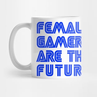 Female Gamers Are The Future Mug